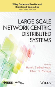 Title: Large Scale Network-Centric Distributed Systems / Edition 1, Author: Hamid Sarbazi-Azad