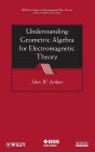 Understanding Geometric Algebra for Electromagnetic Theory / Edition 1