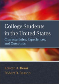 Title: College Students in the United States: Characteristics, Experiences, and Outcomes / Edition 1, Author: Kristen A. Renn