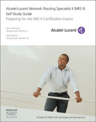 Alcatel-Lucent Network Routing Specialist II (NRS II) Self-Study Guide: Preparing for the NRS II Certification Exams / Edition 1
