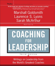 Title: Coaching for Leadership: Writings on Leadership from the World's Greatest Coaches / Edition 3, Author: Marshall Goldsmith