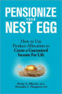 Pensionize Your Nest Egg: How to Use Product Allocation to Create a Guaranteed Income for Life