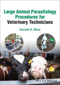 Title: Large Animal Parasitology Procedures for Veterinary Technicians, Author: Donald H. Bliss