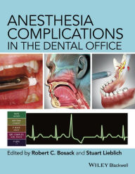 Title: Anesthesia Complications in the Dental Office / Edition 1, Author: Robert C. Bosack