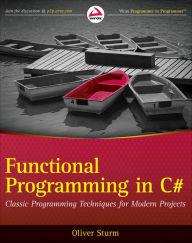 Title: Functional Programming in C#: Classic Programming Techniques for Modern Projects, Author: Oliver Sturm