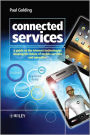 Connected Services: A Guide to the Internet Technologies Shaping the Future of Mobile Services and Operators / Edition 1