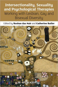 Title: Intersectionality, Sexuality and Psychological Therapies: Working with Lesbian, Gay and Bisexual Diversity / Edition 1, Author: Roshan das Nair