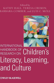 Title: International Handbook of Research on Children's Literacy, Learning and Culture / Edition 1, Author: Kathy Hall