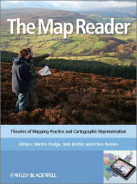 Title: The Map Reader: Theories of Mapping Practice and Cartographic Representation, Author: Martin Dodge