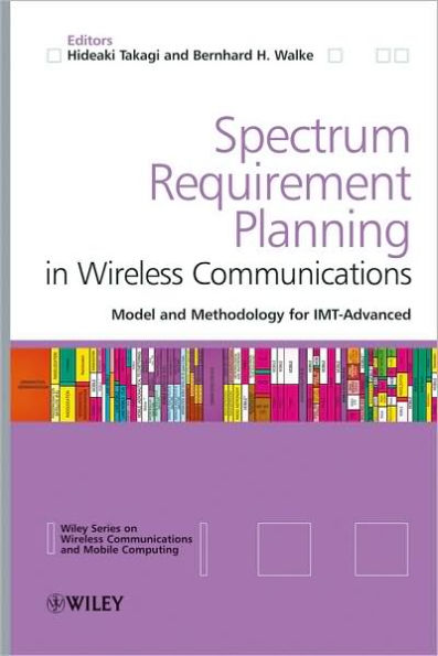 Spectrum Requirement Planning in Wireless Communications: Model and Methodology for IMT - Advanced / Edition 1