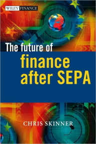 Title: The Future of Finance after SEPA / Edition 1, Author: Chris Skinner