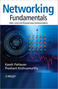 Title: Networking Fundamentals: Wide, Local and Personal Area Communications / Edition 1, Author: Kaveh Pahlavan