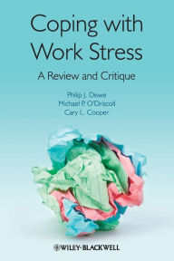 Title: Coping with Work Stress: A Review and Critique / Edition 1, Author: Philip J. Dewe