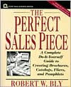 The Perfect Sales Piece: A Complete Do-It-Yourself Guide to Creating Brochures, Catalogs, Fliers, and Pamphlets