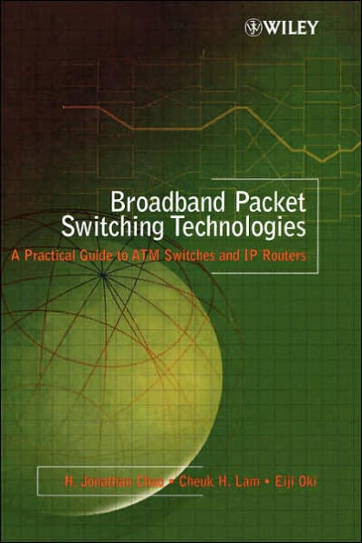 Broadband Packet Switching Technologies: A Practical Guide to ATM Switches and IP Routers / Edition 1
