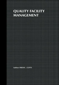 Quality Facility Management: A Marketing and Customer Service Approach / Edition 1