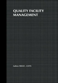 Title: Quality Facility Management: A Marketing and Customer Service Approach / Edition 1, Author: Stormy Friday