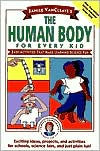 Title: Janice VanCleave's The Human Body for Every Kid: Easy Activities that Make Learning Science Fun, Author: Janice VanCleave