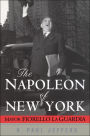 The Napoleon of New York: Mayor Fiorello La Guardia