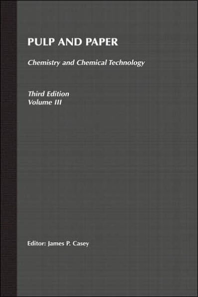 Pulp and Paper: Chemistry and Chemical Technology, Volume 3 / Edition 3