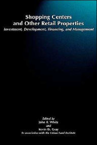 Title: Shopping Centers and Other Retail Properties: Investment, Development, Financing, and Management / Edition 1, Author: John R. White