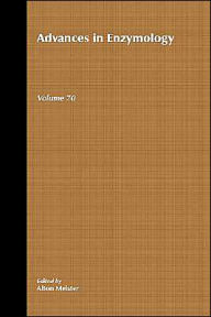 Title: Advances in Enzymology and Related Areas of Molecular Biology, Volume 70 / Edition 1, Author: Alton Meister