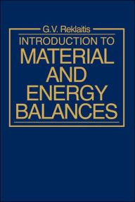 Title: Introduction to Material and Energy Balances / Edition 1, Author: Gintaras V. Reklaitis