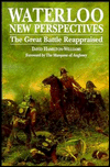 Waterloo: New Perspectives: The Great Battle Reappraised