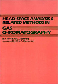 Title: Head-Space Analysis and Related Methods in Gas Chromatography / Edition 1, Author: B. V. Ioffe