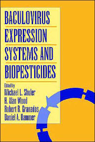 Title: Baculovirus Expression Systems and Biopesticides / Edition 1, Author: Michael L. Shuler