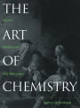 The Art of Chemistry: Myths, Medicines, and Materials