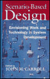 Scenario-Based Design: Envisioning Work and Technology in System Development