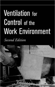Title: Ventilation for Control of the Work Environment / Edition 2, Author: William A. Burgess