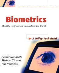 Title: Biometrics: Identity Verification in a Networked World / Edition 1, Author: Samir Nanavati