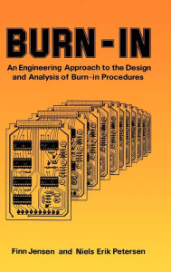 Title: Burn-In: An Engineering Approach to the Design and Analysis of Burn-In Procedures / Edition 1, Author: Finn Jensen