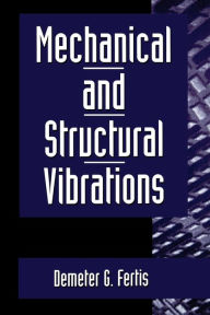 Title: Mechanical and Structural Vibrations / Edition 1, Author: Demeter G. Fertis