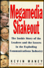Megamedia Shakeout: The Inside Story of the Leaders and the Losers in the Exploding Communications Industry