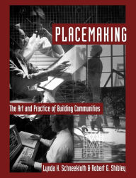Title: Placemaking: The Art and Practice of Building Communities / Edition 1, Author: Lynda H. Schneekloth