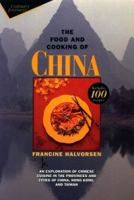 The Food and Cooking of China: An Exploration of Chinese Cuisine in the Provinces and Cities of China, Hong Kong, and Taiwan