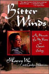 Bitter Winds: A Memoir of My Years in China's Gulag / Edition 1