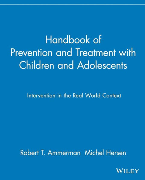 Handbook of Prevention and Treatment with Children and Adolescents: Intervention in the Real World Context / Edition 1