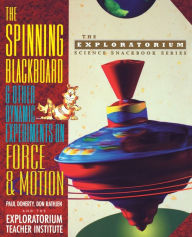 Title: The Spinning Blackboard and Other Dynamic Experiments on Force and Motion, Author: Paul Doherty
