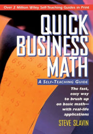Title: Quick Business Math: A Self-Teaching Guide, Author: Steve Slavin