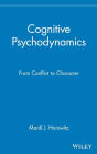 Cognitive Psychodynamics: From Conflict to Character / Edition 1