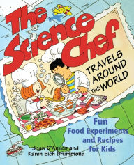 Title: The Science Chef Travels Around the World: Fun Food Experiments and Recipes for Kids, Author: Karen E. D'Amico