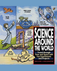 Title: Science Around the World: Travel through Time and Space with Fun Experiments and Projects, Author: Shar Levine