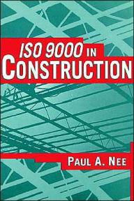 Title: ISO 9000 in Construction / Edition 1, Author: Paul A. Nee