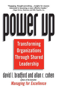 Title: Power Up: Transforming Organizations Through Shared Leadership / Edition 1, Author: David L. Bradford