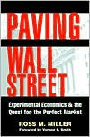 Paving Wall Street: Experimental Economics and the Quest for the Perfect Market / Edition 1