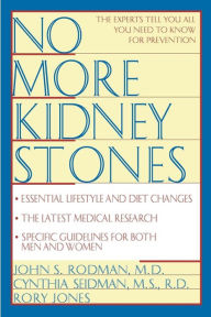 Title: No More Kidney Stones, Author: John S. Rodman MD